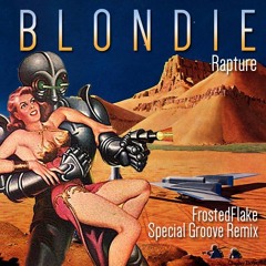 Blondie - Rapture (FrostedFlake Special Groove Remix) (DL Link inside)