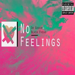 No Feelings Ft Blvck Fvego