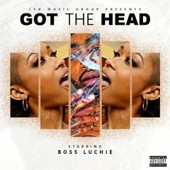 Boss Luchie - Got the Head