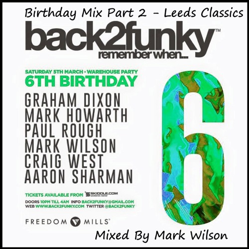 back2funky 6th Birthday Part 2 - Leeds Classics - Mixed By Mark Wilson