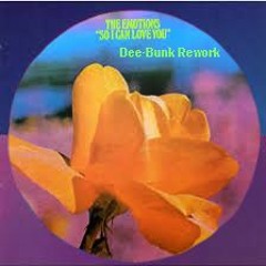 The Emotions - So I Can Love You Dee-Bunk Rework