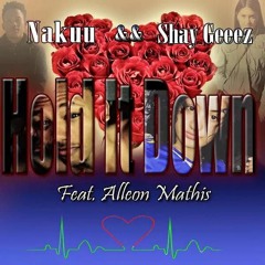Hold it Down [Feat. Nakuu & Alleon Mathis]