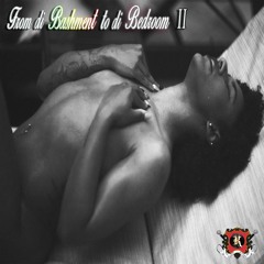 From di Bashment to di Bedroom II