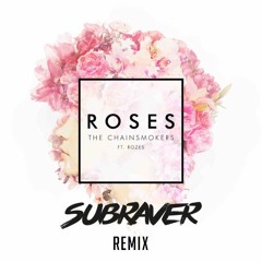 The Chainsmokers Ft. Rozes - Roses (Subraver Remix)  FREE RELEASE
