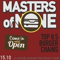 EP 15.10 - Top 8.5 Burger Chains