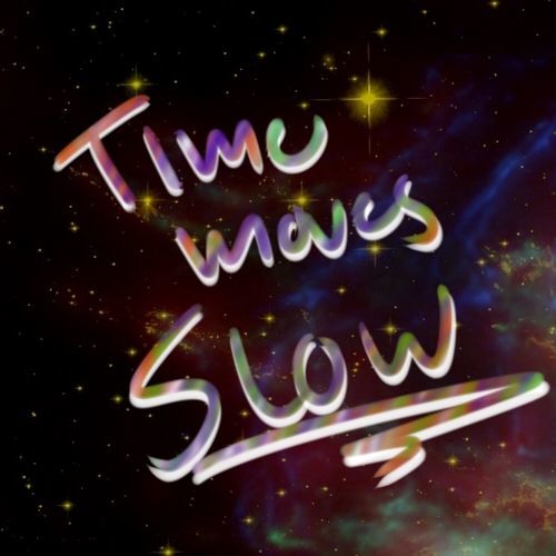 Time Moves Slow