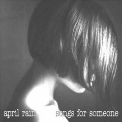 April Rain - Missing Someone I've Never Seen