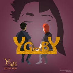 Y.G.B.Y ( You Gotta Be You ) - Rue The Poet Ft. Abby Jeanne
