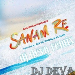 SANAM RE [ARIJIT SINGH] ELECTRO MIX DJ DEVA REMIX