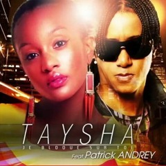TAYSHA FT PATRICK ANDREY - JE BLOQUE SUR TOI