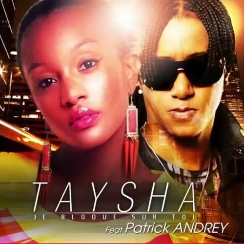 TAYSHA FT PATRICK ANDREY - JE BLOQUE SUR TOI