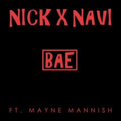NICKxNAVI - "BAE" ft: Mayne Mannish prod Deezy Baby