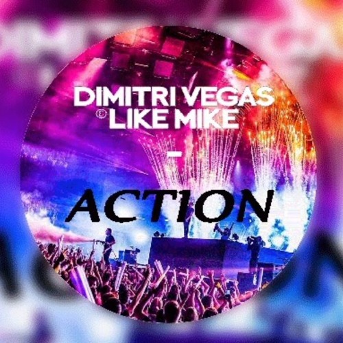 Dimitri Vegas & Like Mike - Action