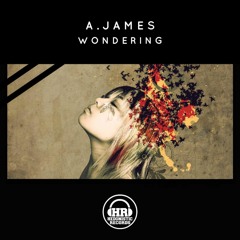 A James - Wondering [Original Mix] OUT NOW
