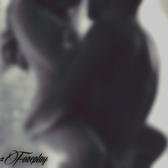 #Foreplay