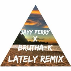 Jayy Perry - Lately Remix