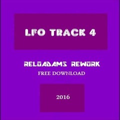 LFO TRACK 4 RELOADAMS REWORK 2016 FREE DOWNLOAD