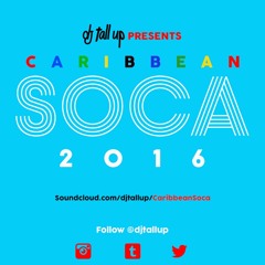 Caribbean Soca 2016 By DJ Tall Up