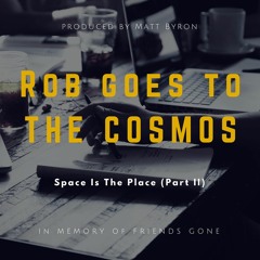 Rob Goes To The Cosmos (In Memory of Rob Yeatman)Vol. II