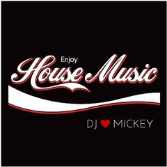 DJ MICKEY-Enjoy House Music