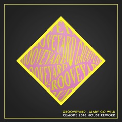 Grooveyard - Mary Go Wild (Cemode 2016 House Rework) [Free Download]