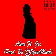 Alone Ft. Gee (Prod. By @1YungMurk)