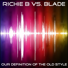 Richie B & Blade - Our Definition Of The Old Style