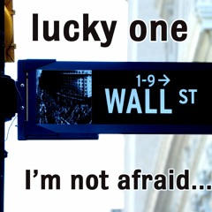 lucky one - I'm not afraid