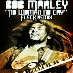 Bob Marley - "No Woman No Cry" (FLeCK remix)