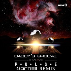 Daddy's Groove Feat. Teammate - Pulse (Kornell Remix)
