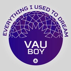 Vau Boy - Everything I Used To Dream (Radio Edit)