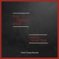 FHR Podcast #002 - Mixed by Clement Prader