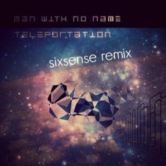 Man With No Name - Teleport ( Sixsense Remix - bootleg)