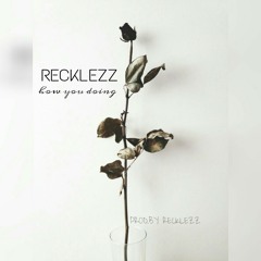 How you doing(prod. by recklezz)