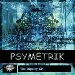 Psymetrik - The Dignity EP <>*<> PsyTrax Records <>*<>