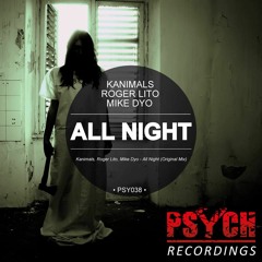 Kanimals , Roger Lito & Mike Dyo - All Night (Original Mix) [Psych Recordings]