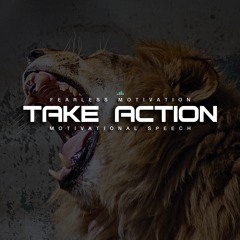 Take Action - Life Changing Motivational Speech Featuring Walter Bond