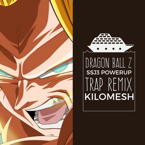 DRAGONBALL Z SUPER SAIYAN 3 POWERUP (TRAP REMIX)