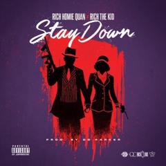 Rich Homie Quan Feat. Rich The Kid - "Stay Down"