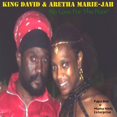 "No Love For The Poor - Raw Cut" King David & Aretha Marie-Jah