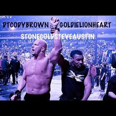 STONECOLDSTEVEAUSTIN- DTCODYBROWNXGOLDIELIONHEART