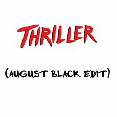 Thriller (August Black Edit)