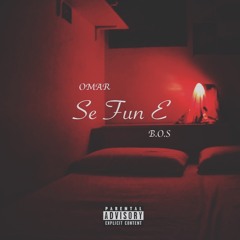 Se Fun E X B.O.S (Prod by Omar)
