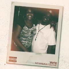 Yah'ki - "My Mamma Told Me"