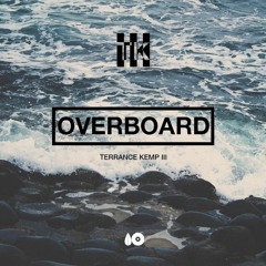 Overboard [Prod. by t.k]