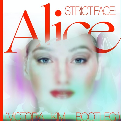 Strict Face - Alice (V Kim Bootleg)