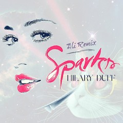Hilary Duff - Sparks (ALI Remix)
