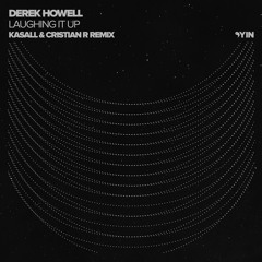 Derek Howell - Laughing It Up (Kasall & Cristian R Remix) [Yin]