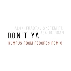 Don't Ya - Alok & Fractal System Ft. Bea Jourdan (Rumpus Room Records Remix)