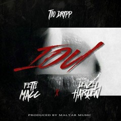 Tio Dripp - I.O.U Feat. Fetti Macc & Denzel Harden